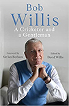 BOB WILLIS A CRICKETER AND A GENTLEMAN