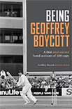 BEING GEOFFREY BOYCOTT by Geoffrey Boycott and Jon Hotten