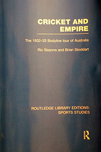 CRICKET AND EMPIRE THE 1932-33 BODYLINE TOUR OF AUSTRALIA