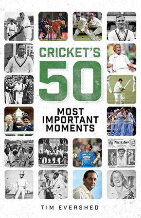 CRICKET'S 50 MOST IMPORTANT MOMENTS