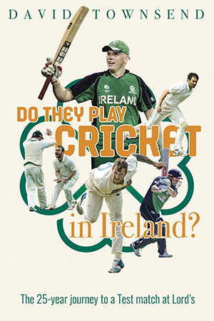 DO THEY PLAY CRICKET IN IRELAND by David Townsend