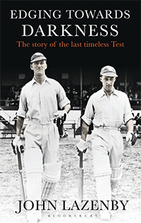 Edging Towards Darkness - The Story of the last Timeless Test by John Lazenby