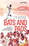 ITS RAINING BATS AND PADS THE STORY OF LANCASHIRE COUNTY CRICKET CLUB 1988-1996 by Jamie Magill