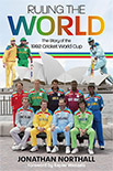 RULING THE WORLD THE STORY OF THE 1992 WORLD CUP by Jonathan Northall