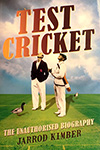 TEST CRICKET THE UNAUTHORISED BIOGRAPHY