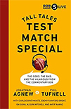 TALL TALES TEST MATCH SPECIAL by Jonathan Agnew & Phil Tufnell with Carlos Brathwaite, Ebony Rainford Brent, Isa Guha, Alison Mitchell and Aatif Nawaz