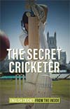 THE SECRET CRICKETER