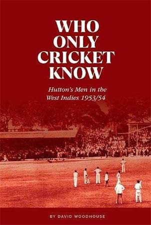 Who Only Cricket Know by David Woodhouse