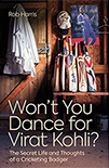 WON'T YOU DANCE FOR VIRAT KOHLI? by Rob Harris