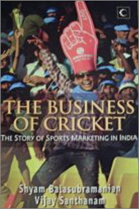 THE BUSINESS OF CRICKET  THE STORY OF SPORTS MARKETING IN INDIA