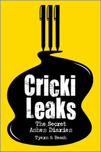 CRICKILEAKS THE SECRET ASHES DIARIES