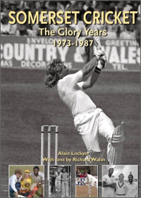 Somerset Cricket The Glory Years 1973-1987