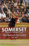 SOMERSET COUNTY CRICKET CLUB THE RETURN TO GLORY 2001 – 2007