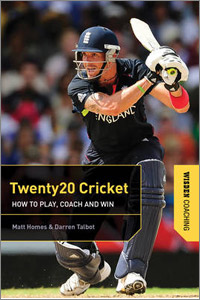 TWENTY20 CRICKET:  HOW TO PLAY, COACH AND WIN
